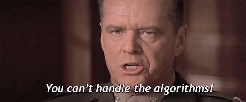 Jack Nicholson says "You can't handle the algorithms!"